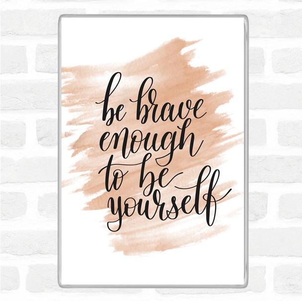 Watercolour Be Brave Be Yourself Quote Jumbo Fridge Magnet