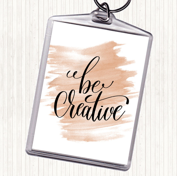 Watercolour Be Creative Quote Bag Tag Keychain Keyring