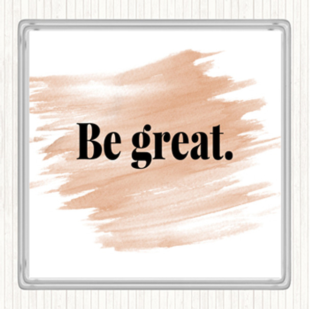 Watercolour Be Great Quote Drinks Mat Coaster