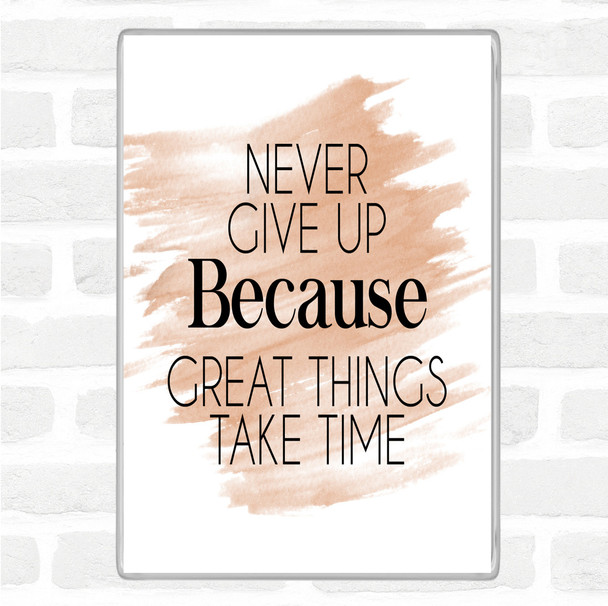 Watercolour Never Give Up Great Things Take Time Quote Jumbo Fridge Magnet