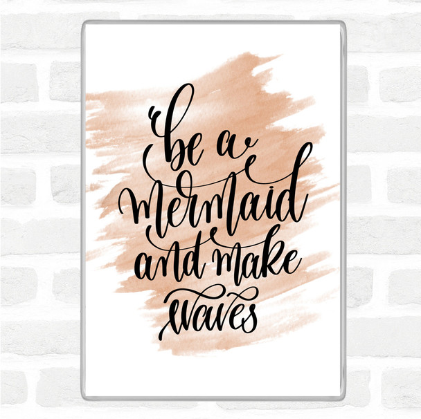 Watercolour Be Mermaid Make Waves Quote Jumbo Fridge Magnet