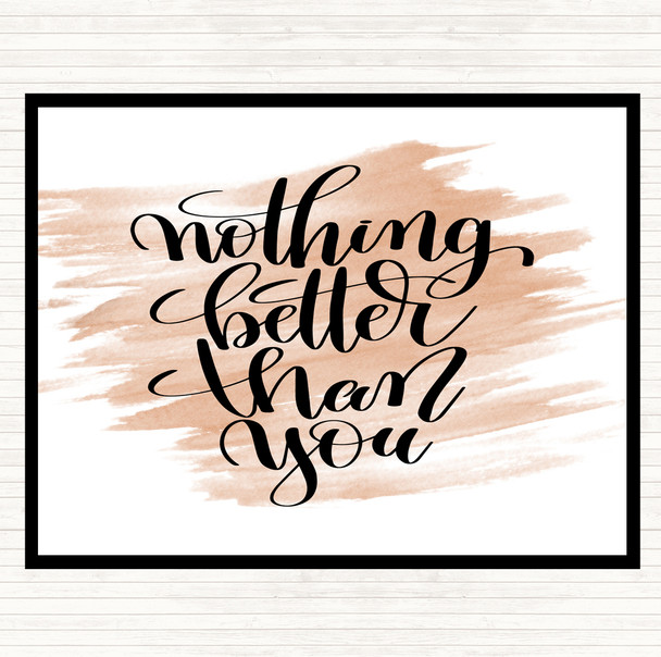 Watercolour Nothing Better Than You Quote Mouse Mat Pad