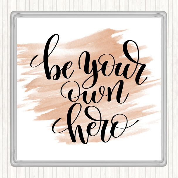 Watercolour Be Your Own Hero Quote Drinks Mat Coaster
