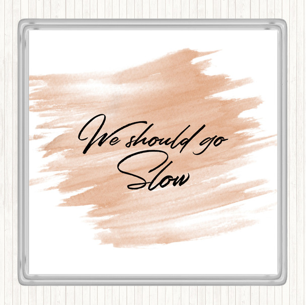 Watercolour Should Go Slow Quote Drinks Mat Coaster