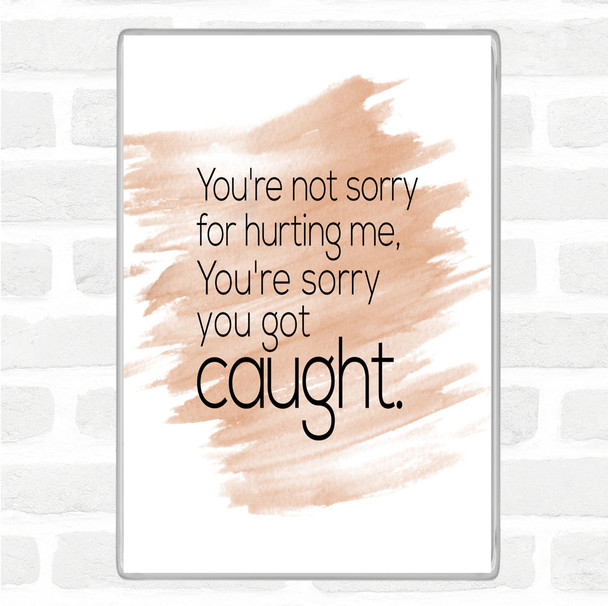 Watercolour Sorry You Got Caught Quote Jumbo Fridge Magnet