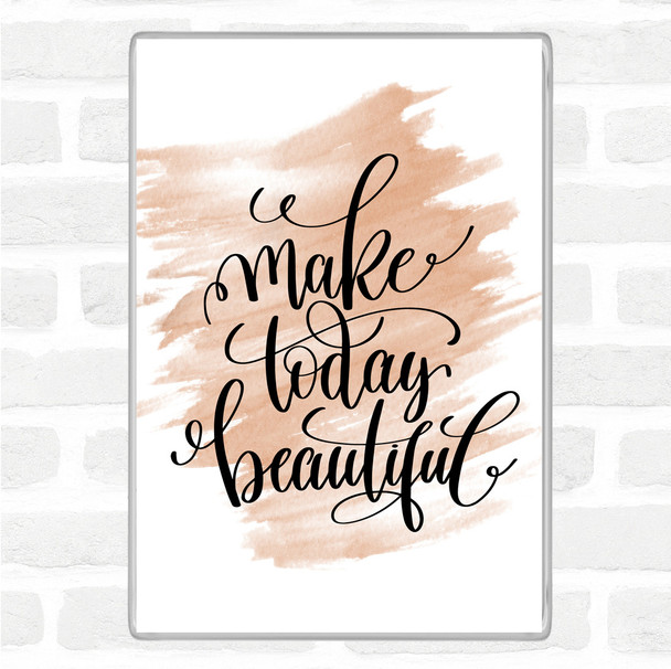 Watercolour Today Beautiful Quote Jumbo Fridge Magnet