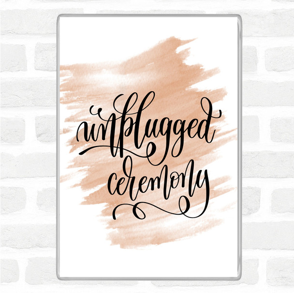 Watercolour Unplugged Ceremony Quote Jumbo Fridge Magnet