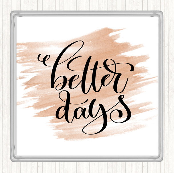 Watercolour Better Day Quote Drinks Mat Coaster
