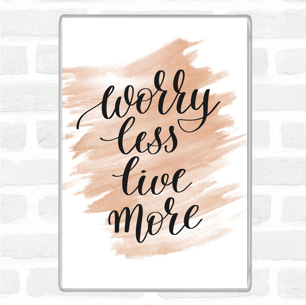 Watercolour Worry Less Live Quote Jumbo Fridge Magnet