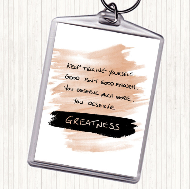 Watercolour You Deserve Greatness Quote Bag Tag Keychain Keyring