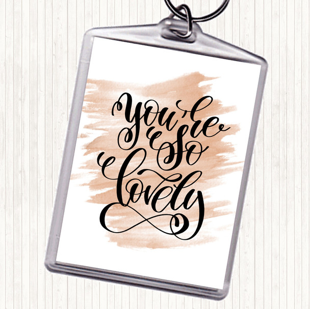 Watercolour You're So Lovely Quote Bag Tag Keychain Keyring