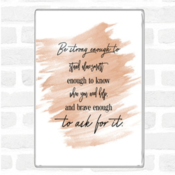 Watercolour Brave Enough To Ask Quote Jumbo Fridge Magnet