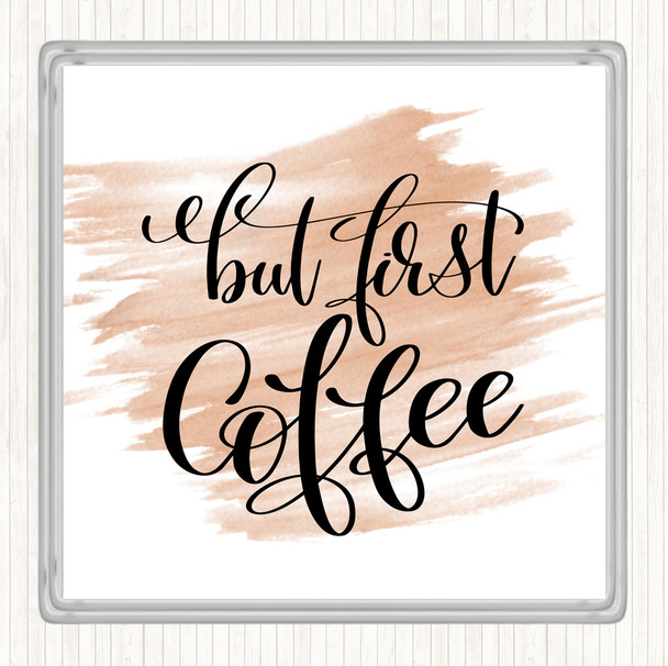 Watercolour But First Coffee Quote Drinks Mat Coaster