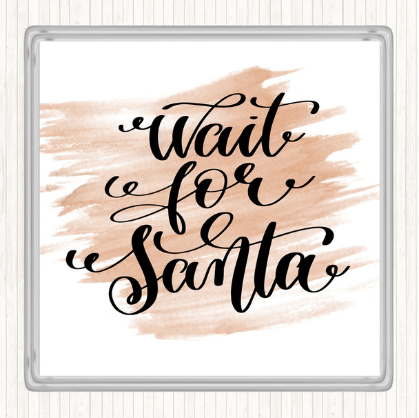 Watercolour Christmas Wait For Santa Quote Drinks Mat Coaster