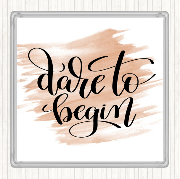 Watercolour Dare To Begin Quote Drinks Mat Coaster