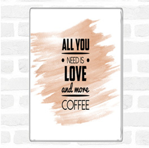 Watercolour All You Need Is Love And More Coffee Quote Jumbo Fridge Magnet