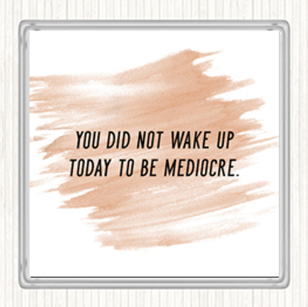 Watercolour Did Not Wake Up Mediocre Quote Drinks Mat Coaster