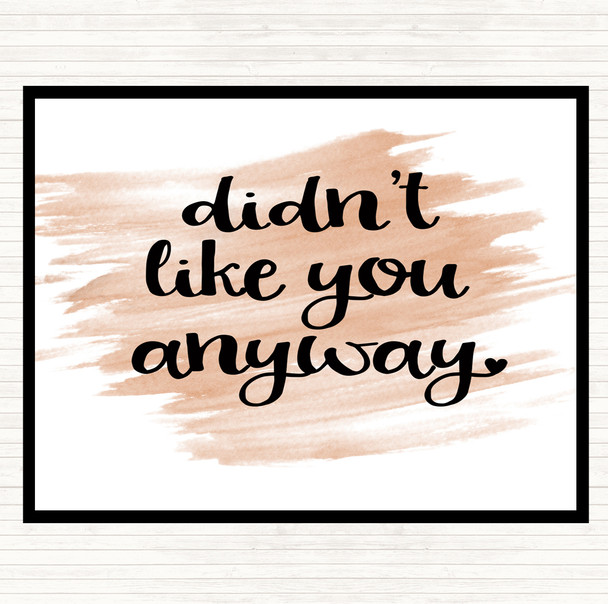 Watercolour Didn't Like You Anyway Quote Mouse Mat Pad