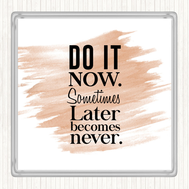 Watercolour Do It Now Quote Drinks Mat Coaster