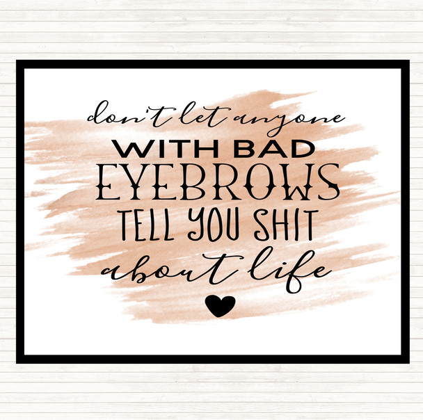 Watercolour Don't Let Anyone With Bad Eyebrows Quote Mouse Mat Pad
