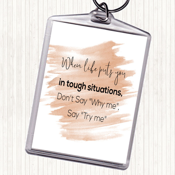 Watercolour Don't Say Why Me Quote Bag Tag Keychain Keyring