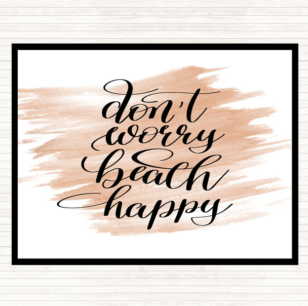 Watercolour Don't Worry Beach Happy Quote Dinner Table Placemat