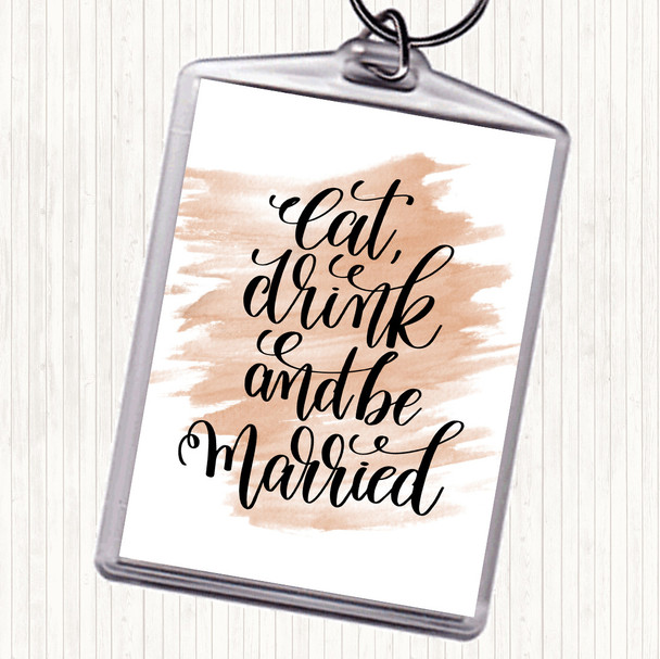 Watercolour Eat Drink Be Married Quote Bag Tag Keychain Keyring