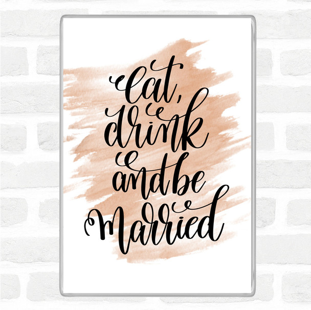 Watercolour Eat Drink Be Married Quote Jumbo Fridge Magnet