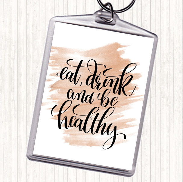 Watercolour Eat Drink Healthy Quote Bag Tag Keychain Keyring