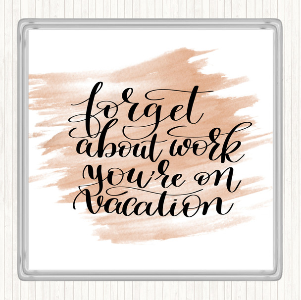 Watercolour Forget Work On Vacation Quote Drinks Mat Coaster