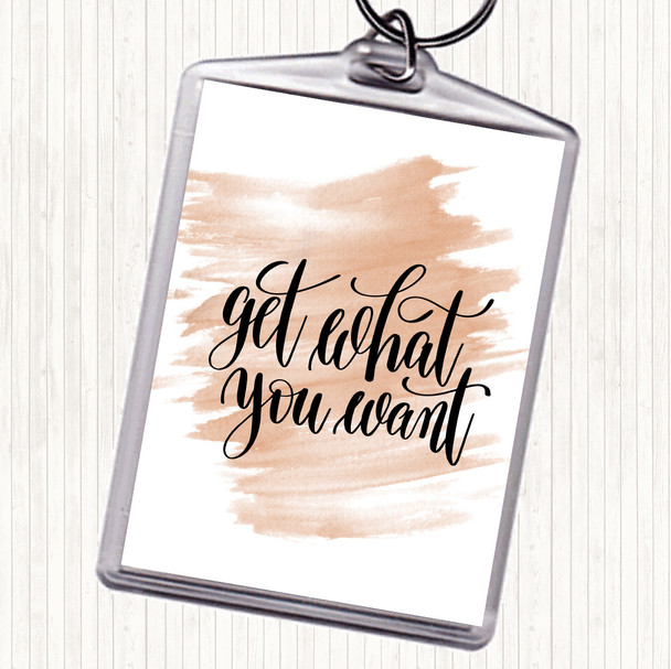 Watercolour Get What You Want Quote Bag Tag Keychain Keyring