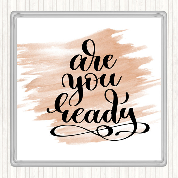 Watercolour Are You Ready Quote Drinks Mat Coaster