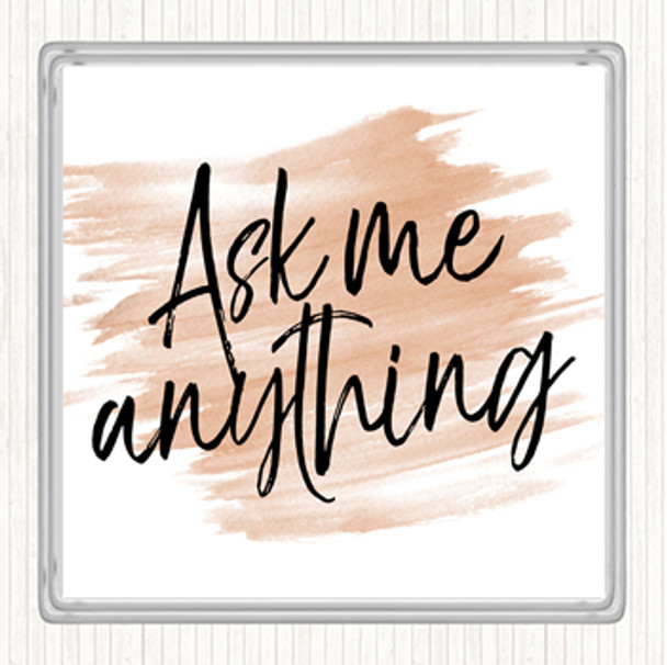 Watercolour Ask Me Anything Quote Drinks Mat Coaster