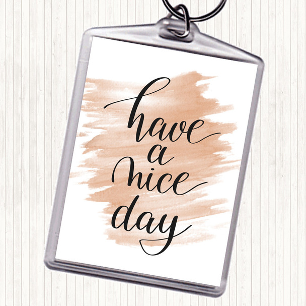 Watercolour Have A Nice Day Quote Bag Tag Keychain Keyring