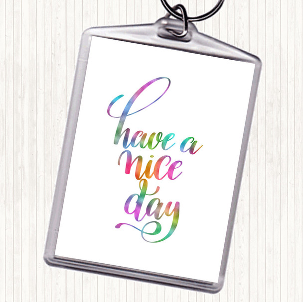 Have Nice Day Rainbow Quote Bag Tag Keychain Keyring