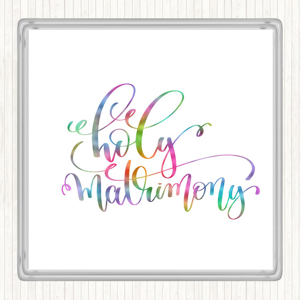 Holy Matrimony Rainbow Quote Drinks Mat Coaster