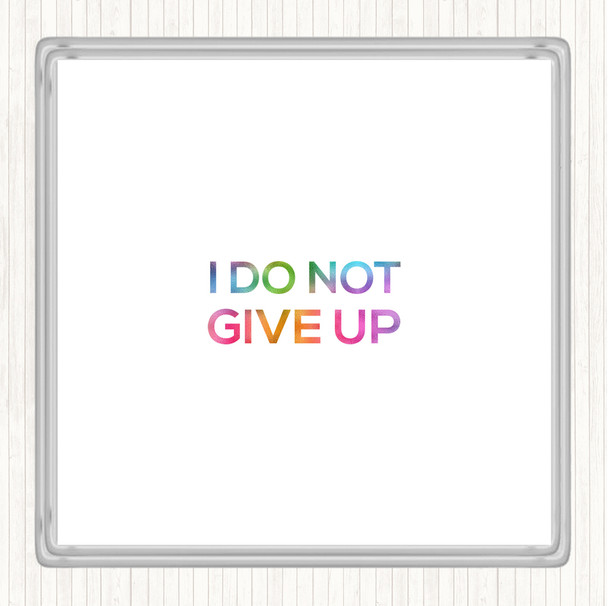 I Do Not Give Up Rainbow Quote Drinks Mat Coaster