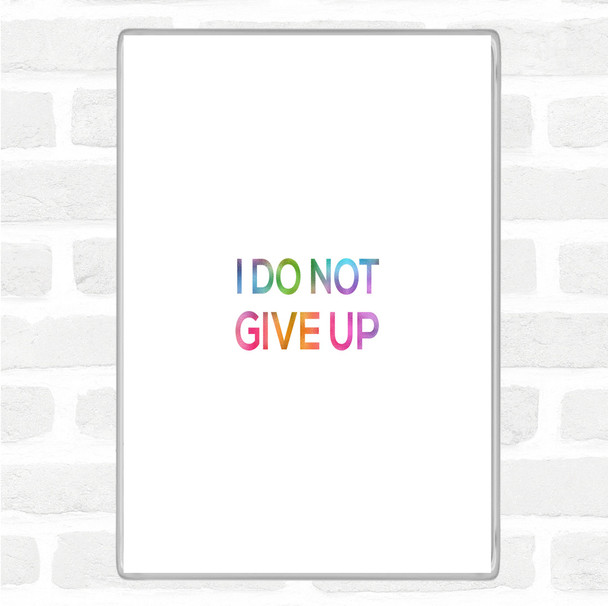 I Do Not Give Up Rainbow Quote Jumbo Fridge Magnet