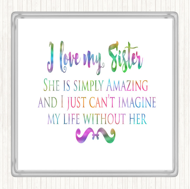 I Love My Sister Rainbow Quote Drinks Mat Coaster