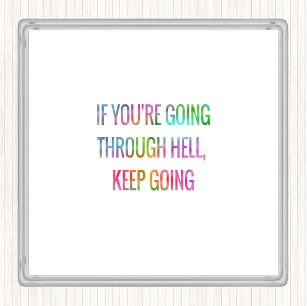 If Your Going Through Hell Keep Going Rainbow Quote Drinks Mat Coaster