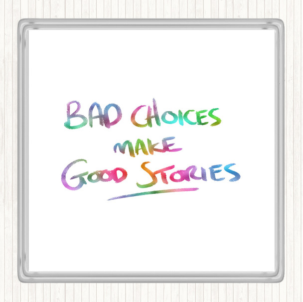 Bad Choices Good Stories Rainbow Quote Drinks Mat Coaster