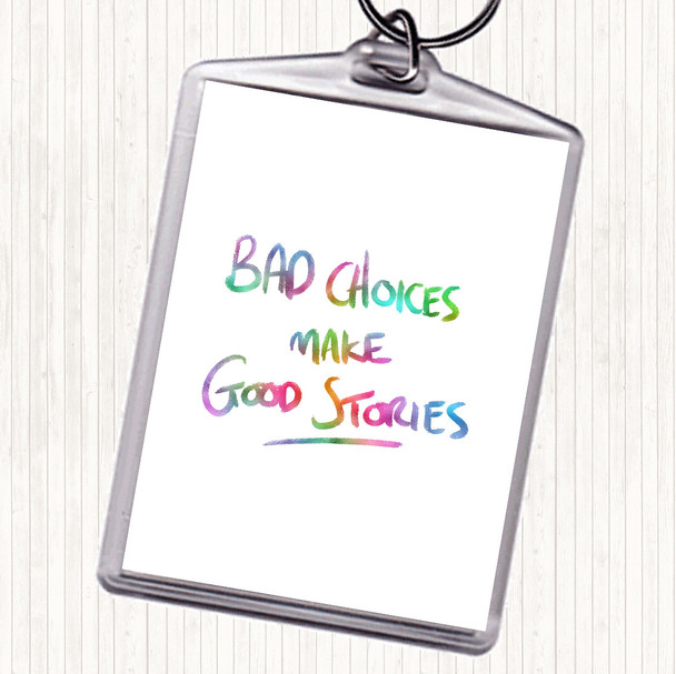 Bad Choices Good Stories Rainbow Quote Bag Tag Keychain Keyring