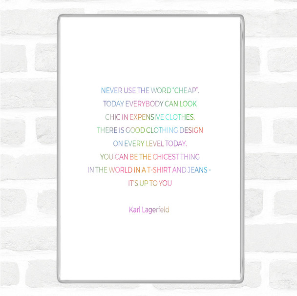 Karl Lagerfield Never Use Cheap Rainbow Quote Jumbo Fridge Magnet