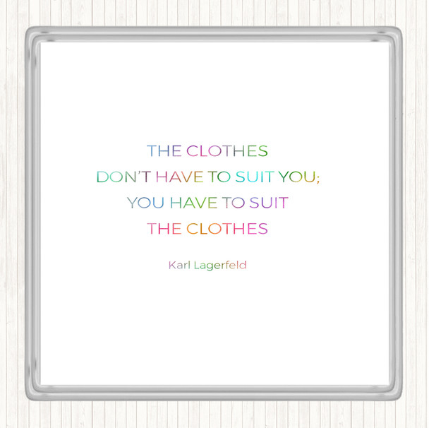 Karl Lagerfield Suit The Clothes Rainbow Quote Drinks Mat Coaster