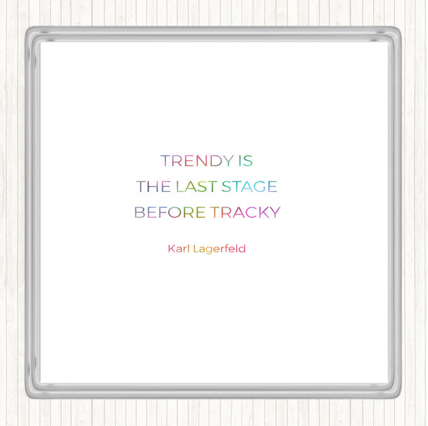 Karl Lagerfield Trendy Before Tacky Rainbow Quote Drinks Mat Coaster