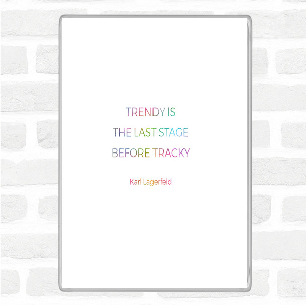 Karl Lagerfield Trendy Before Tacky Rainbow Quote Jumbo Fridge Magnet