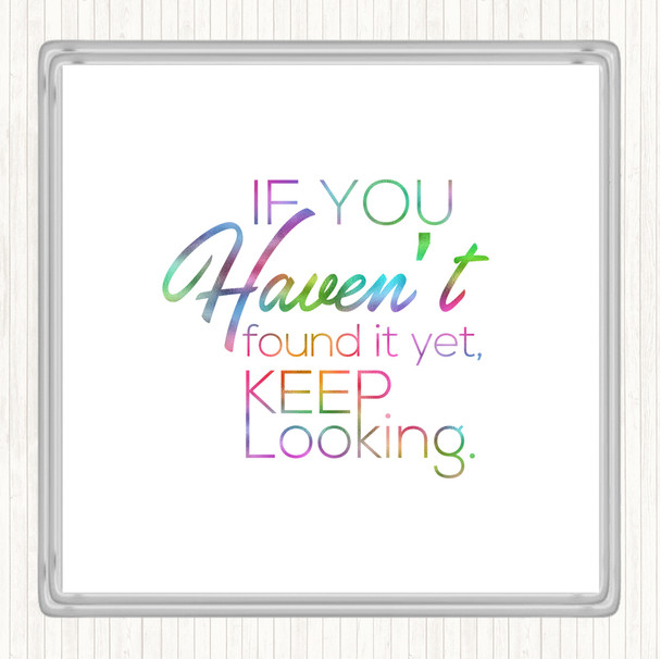 Keep Looking Rainbow Quote Drinks Mat Coaster