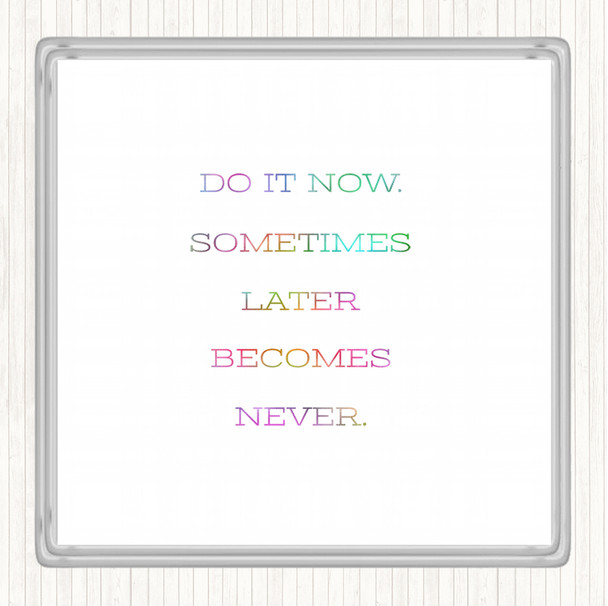 Later Becomes Never Rainbow Quote Drinks Mat Coaster