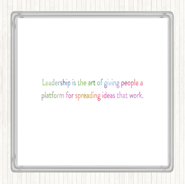 Leadership Is The Art Of Giving People A Platform Rainbow Quote Drinks Mat Coaster