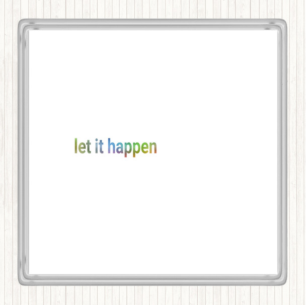 Let It Happen Rainbow Quote Drinks Mat Coaster